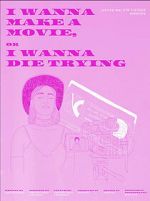 Watch I Wanna Make a Movie, or I Wanna Die Trying Zmovies