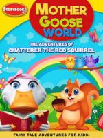 Watch Mother Goose World: The Adventures of Chatterer the Red Squirrel Zmovies