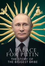 Watch Putin\'s Palace: History of World\'s Largest Bribe Zmovies