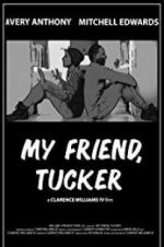 Watch My Friend, Tucker Zmovies