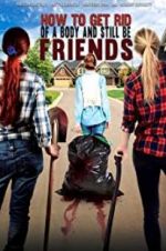 Watch How To Get Rid Of A Body (and still be friends) Zmovies
