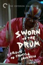 Watch Sworn to the Drum: A Tribute to Francisco Aguabella Zmovies