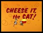 Watch Cheese It, the Cat! (Short 1957) Zmovies