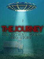 Watch The Journey: The Anthony Woods UFO Encounter Zmovies