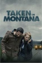Watch Taken in Montana Zmovies