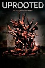 Watch Uprooted: The Journey of Jazz Dance Zmovies