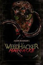 Watch The Weedhacker Massacre Zmovies