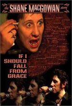 Watch If I Should Fall from Grace: The Shane MacGowan Story Zmovies