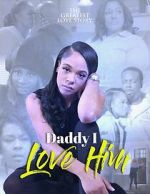 Watch Daddy I Love Him Zmovies