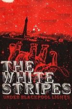 Watch The White Stripes: Under Blackpool Lights Zmovies