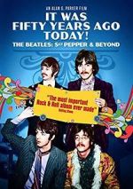 Watch It Was Fifty Years Ago Today! The Beatles: Sgt. Pepper & Beyond Zmovies