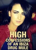 Watch High: Confessions of an Ibiza Drug Mule Zmovies