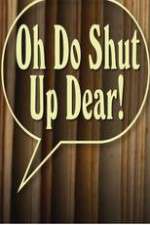Watch Oh Do Shut Up Dear! Zmovies