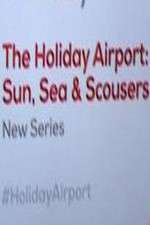 Watch The Holiday Airport: Sun, Sea and Scousers Zmovies