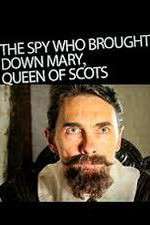 Watch The Spy Who Brought Down Mary Queen Of Scots Zmovies