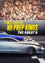 Watch Street Outlaws: No Prep Kings: The Great 8 Zmovies