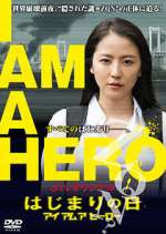 Watch I Am a Hero: The Day It Began Zmovies
