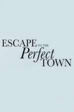 Watch Escape to the Perfect Town Zmovies