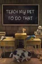 Watch Teach My Pet to Do That Zmovies