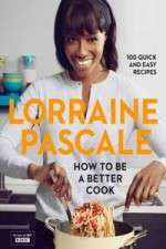 Watch Lorraine Pascale How To Be A Better Cook Zmovies