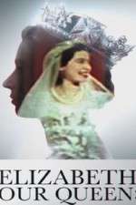 Watch Elizabeth: Our Queen Zmovies