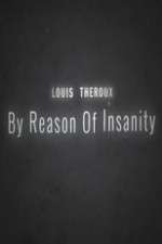 Watch Louis Theroux: By Reason of Insanity Zmovies