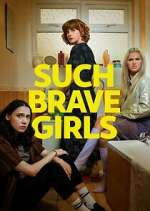 Watch Such Brave Girls Zmovies