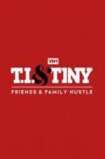 Watch T.I. & Tiny: Friends & Family Hustle Zmovies