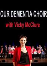 Watch Our Dementia Choir with Vicky Mcclure Zmovies