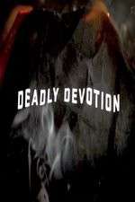 Watch Deadly Devotion Zmovies