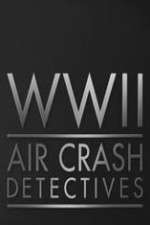 Watch World War II Air Crash Detectives Zmovies