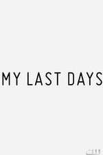 Watch My Last Days Zmovies