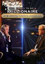 Watch Who Wants to Be a Millionaire: The Million Pound Question Zmovies