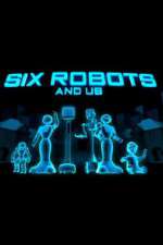 Watch Six Robots & Us Zmovies