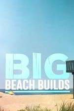 Watch Big Beach Builds Zmovies