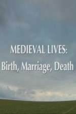 Watch Medieval Lives: Birth Marriage Death Zmovies