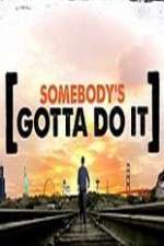 Watch Somebody's Gotta Do It Zmovies