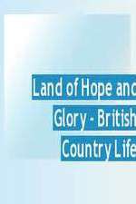 Watch Land of Hope and Glory British Country Life Zmovies