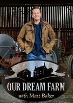 Watch Our Dream Farm with Matt Baker Zmovies