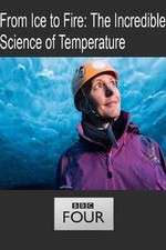 Watch From Ice to Fire: The Incredible Science of Temperature Zmovies