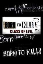 Watch Born to Kill? Class of Evil Zmovies