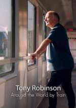 Watch Around the World by Train with Tony Robinson Zmovies