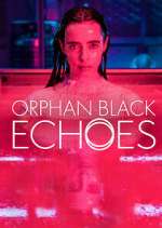 Watch Orphan Black: Echoes Zmovies