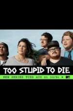 Watch Too Stupid to Die Zmovies