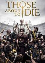 Watch Those About to Die Zmovies