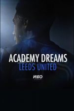 Watch Academy Dreams: Leeds United Zmovies