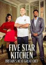 Watch Five Star Kitchen: Britain's Next Great Chef Zmovies