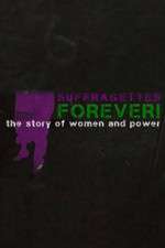 Watch Suffragettes Forever The Story of Women and Power Zmovies
