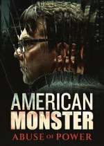 Watch American Monster: Abuse of Power Zmovies