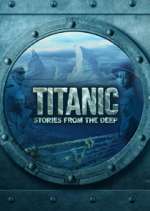 Watch Titanic: Stories from the Deep Zmovies